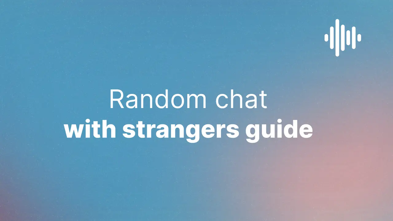 Random Chat with Strangers: The Complete Guide to Text, Video & Voice (2025)
